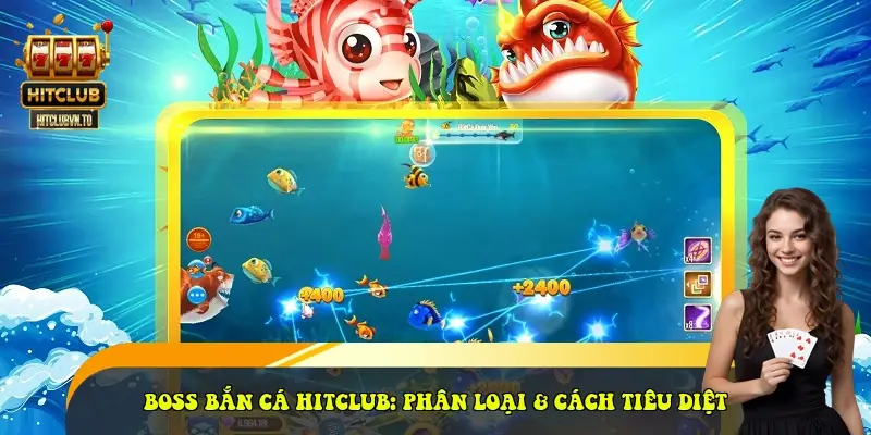 Boss bắn cá HitClub: Phân loại & Cách tiêu diệt