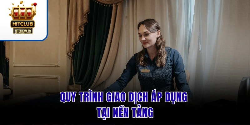 Quy trình giao dịch áp dụng tại nền tảng