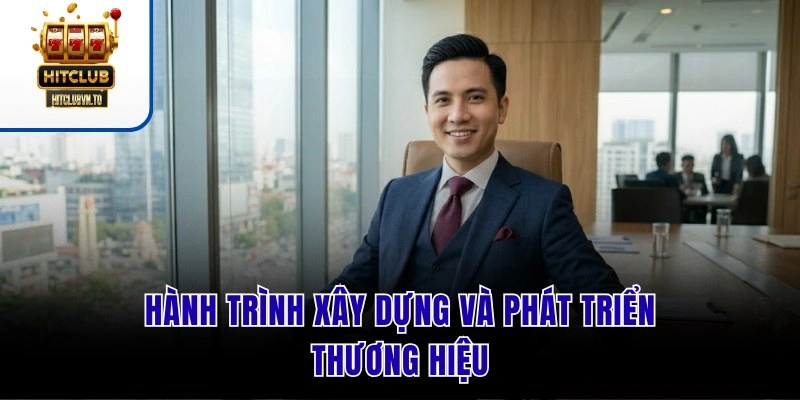 Hành trình xây dựng và phát triển thương hiệu